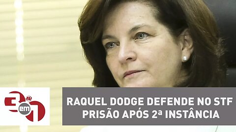 Raquel Dodge defende no STF prisão após 2ª instância