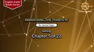 Awakening The Third Eye- Chapter 5 of 22 By "Samuel Sagan" || Reader is Leader