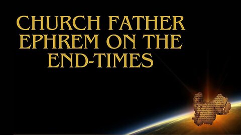 End-Times (Church Father Ephrem)