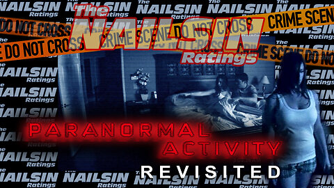 The Nailsin Ratings:Paranormal Activity Revisited