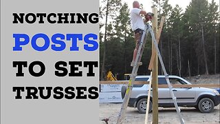 Notching Posts Prep For Trusses Pole Barn House EP 5