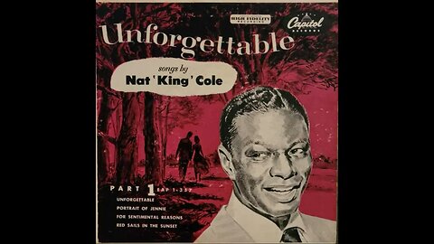 Unforgettable Songs By Nat "King" Cole Part 1