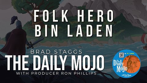 Folk Hero Bin Laden- The Daily Mojo 111723