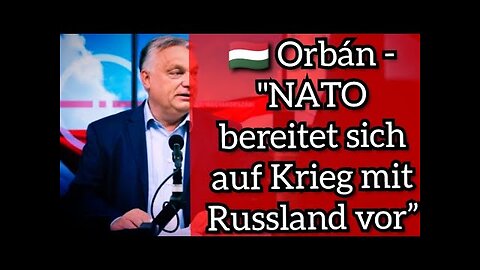🇭🇺 Orbán - "NATO bereitet sich auf Krieg mit Russland vor”@Ignaz Bearth🙈🐑🐑🐑 COV ID1984