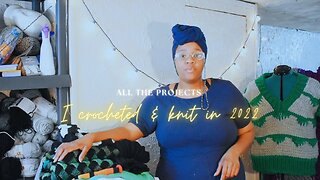 Channel Chat 109: Everything I knit and crocheted in 2022