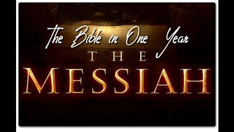 The Bible in One Year: Day 227 The Messiah