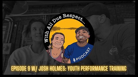 With All Due Respect Episode 9 w/ Josh Holmes: Youth Performance Training