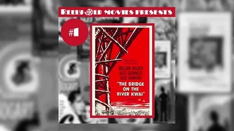 #1 "The Bridge on the River Kwai" (09/03/21)