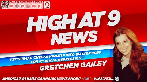 High At 9 News : Gretchen Gailey - Fetterman checks into Walter Reed for ‘clinical depression’