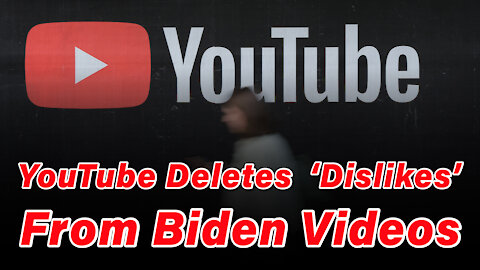 YouTube Deletes ‘Dislikes’ From Biden Videos