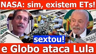 Globo ataca Lula e esquece que ETs estão prestes a invadir a terra! - Sextou