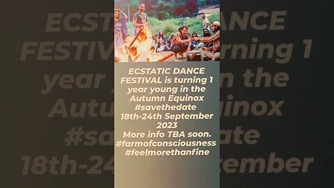 ECSTATIC DANCE FESTIVAL 1 year young in the Autumn Equinox#savethedate 18th-24th September 2023