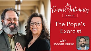 The Pope's Exorcist w/ Jordan Burke | Divine Intimacy Radio