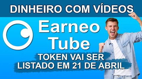 EARNEO TUBE - GANHE DINHEIRO COM VIDEOS - TOKEN RNO VAI SER LISTADO