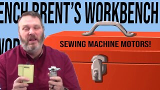 Brent Talks About Sewing Machine Motors! Brent's Workbench