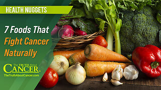 The Truth About Cancer: Health Nugget 60 - 7 Foods That Fight Cancer Naturally