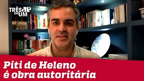 #CarlosAndreazza: Piti de general Heleno é obra autoritária