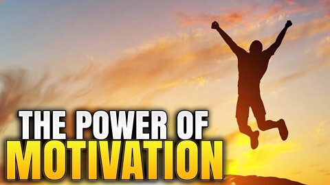 The Power of Motivation