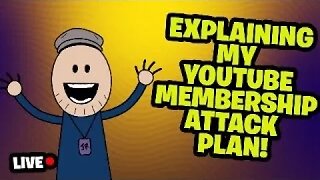 Youtube Membership plan of attack!