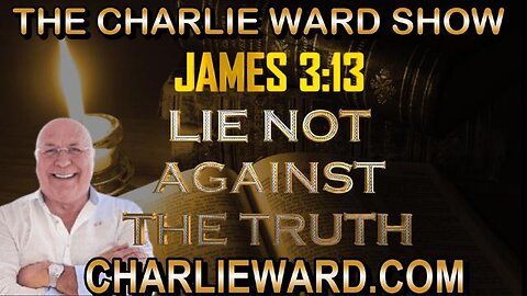 LIE NOT AGAINST THE TRUTH WITH CHARLIE WARD