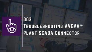 Troubleshooting AVEVA™ Plant SCADA Connector | Part - 3 |