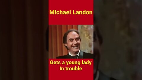 Michael Landon - ever hear about the young girl he got “in trouble?”