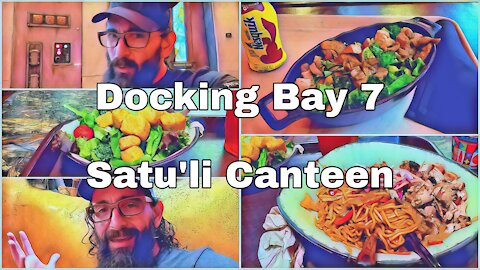 Docking Bay 7 & Satu'li Canteen Food!