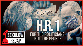 H.R. 1: For the Politicians, Not the People