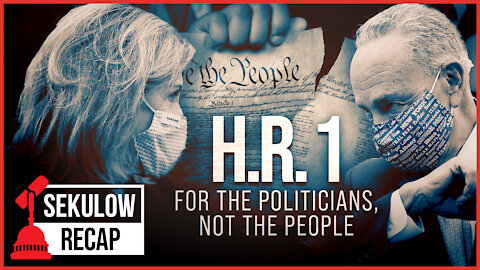 H.R. 1: For the Politicians, Not the People