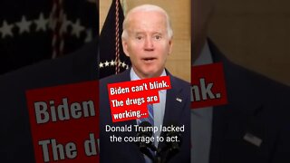 Biden can't blink. The drugs are working...