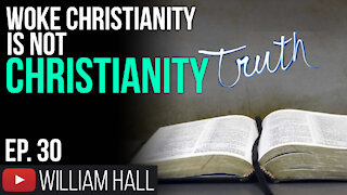 Woke Christianity, Is Not Christianity | Ep. 30