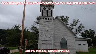 FLOODING HAS THIS TOWN MOVING TO HIGHER GROUND! Gays Mills, Wisconsin.