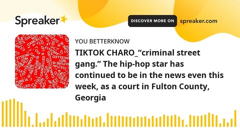 TIKTOK CHARO_“criminal street gang.” The hip-hop star has continued to be in the news even this week