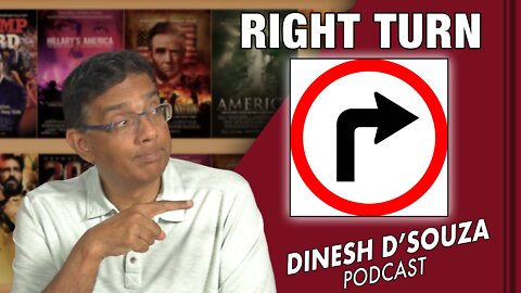 RIGHT TURN Dinesh D’Souza Podcast Ep309