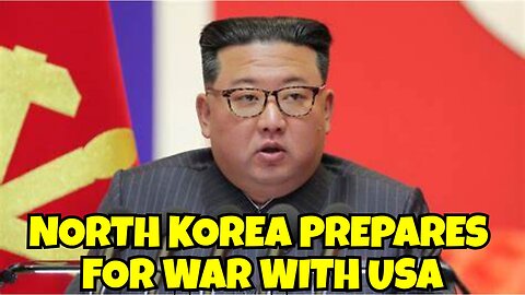 NORTH KOREA PREPARING FOR WAR WITH THE UNITED STATES