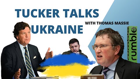 Tucker Carlson talks Ukraine with Thomas Massie
