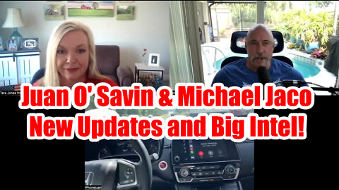 Juan O Savin & Michael Jaco: Big Intel Updates