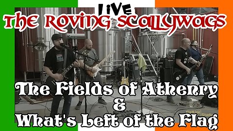 The Roving Scallywags - 'Fields of Athenry' & 'What's Left of the Flag'