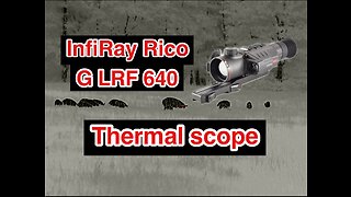 InfiRay Rico G LRF 640 thermal scope