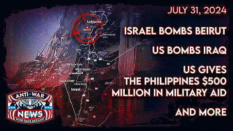Israel Bombs Beirut, US Bombs Iraq, US Gives the Philippines $500 Million in Military Aid, and More