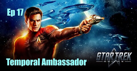 Star Trek Online - FED - Ep 17: Temporal Ambassador (optional)