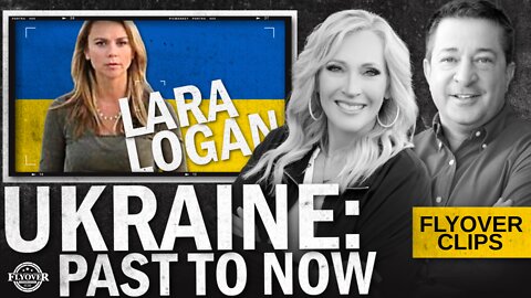 Lara Logan: Ukraine’s Long Road to Now | Flyover Clips