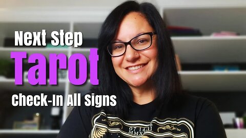 Next Step Tarot Check-In || All Signs