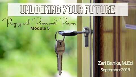 Unlocking Your Future (PWPP Module 5) | Zari Banks, M.Ed | Sep. 26, 2022 - Ztv