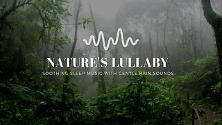 Nature's Lullaby : Soothing Sleep Music with Gentle Rain Sounds 🌧️