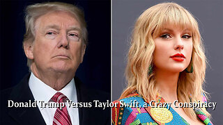 Taylor Swift Versus Donald Trump, A Crazy Conspiracy