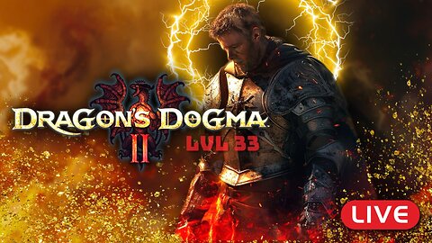 🔴LIVE - Exploring and Fighting HUGE Monsters in Dragon's Dogma 2 - LVL 33