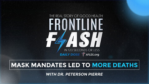 Frontline Flash™ Daily Dose: ‘Mask Mandates Led To More Deaths’ with Dr. Peterson Pierre