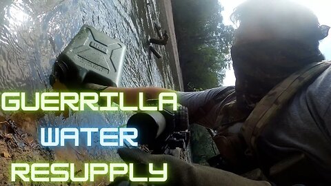 Guerrilla Tactics: Water Resupply