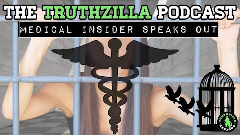 Truthzilla Podcast #049 - Medical Insider Speaks Out